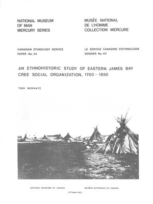 cover image of Ethnohistoric study of eastern James Bay Cree social organization, 1700-1850